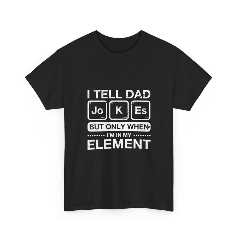 Dad Jokes T-Shirt, Geek T-Shirt, Nerd Shirt, Science Humor Tee, Chemistry Pun Shirt, Father’s Day Gift, Funny Dad Saying Tee, Element Joke