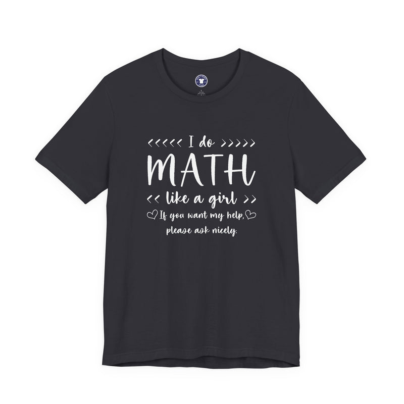 I Do Math Like A Girl - Premium Unisex Crewneck T-Shirt