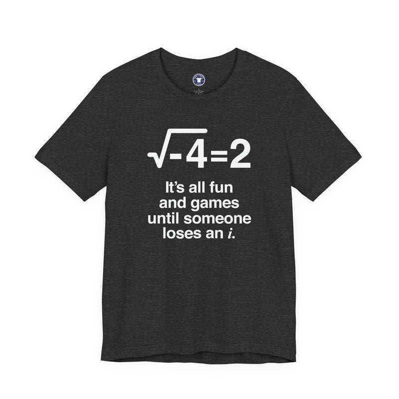 It's All Fun And Games Until Someone Loses An I - Premium Unisex Crewneck T-Shirt