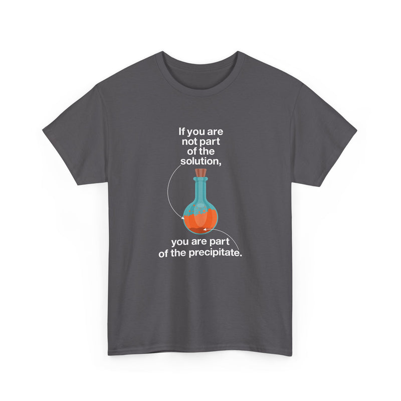 If You Are Not Part Of The Solution - Regular Unisex Crewneck T-Shirt