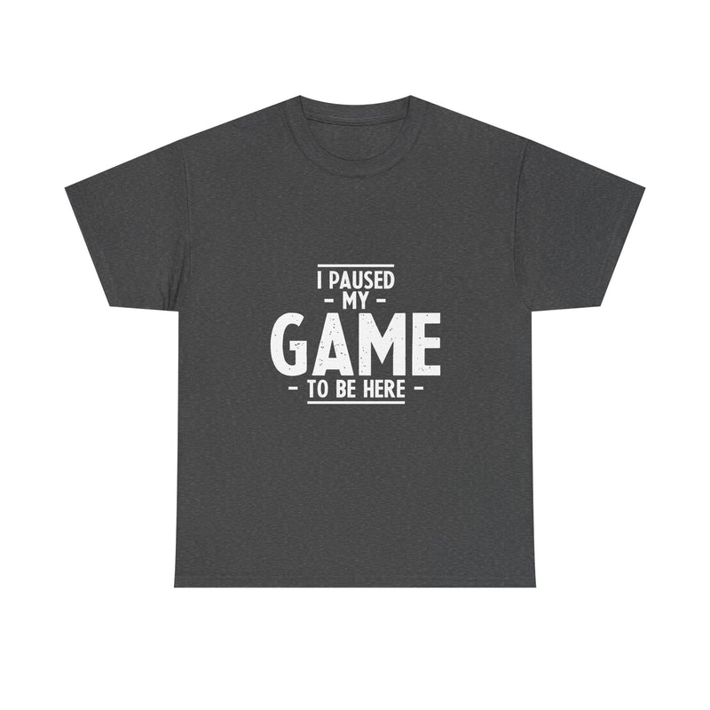 I Paused My Game T-Shirt, Gamer Tee, Funny Nerd Shirt, Geek T-Shirt, Video Game Lover Gift, Casual Gaming Apparel, Satirical Tee