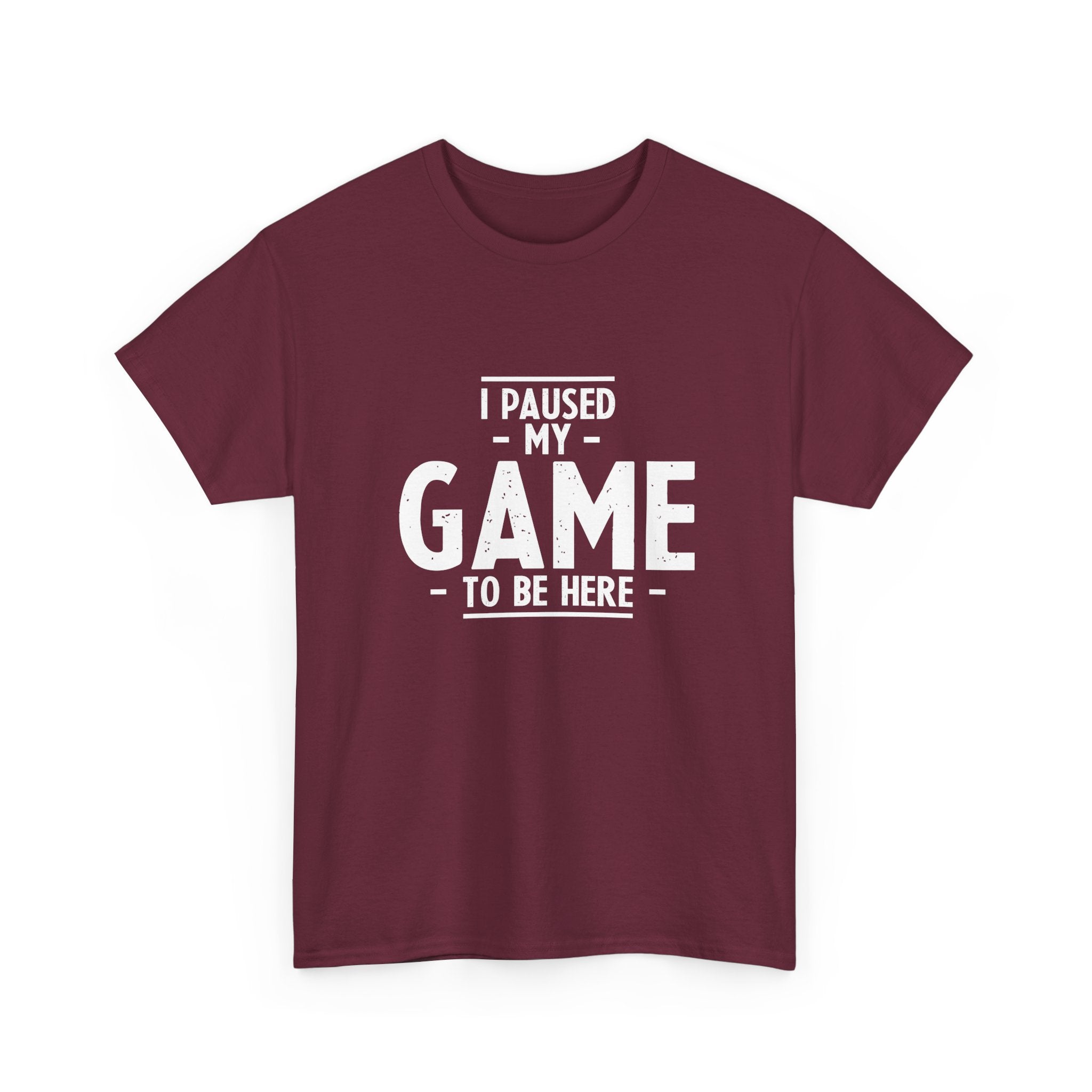 I Paused My Game To Be Here - Regular Unisex Crewneck T-Shirt