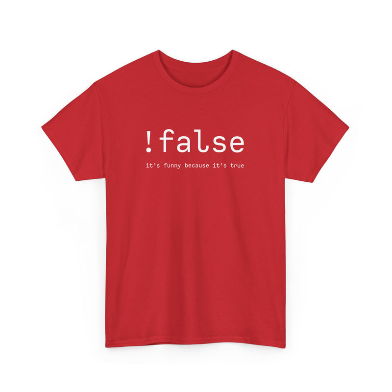 False Its Funny Because Its True - Nerd Shirt - It Shirt - Regular Unisex Crewneck T-Shirt