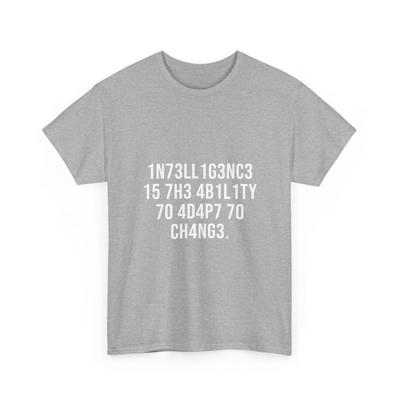 Intelligence Is The Ability To Adapt To Change T-Shirt, Geek T-Shirt, Nerd Shirt, Inspirational Quote Tee, Motivational Gift Shirt