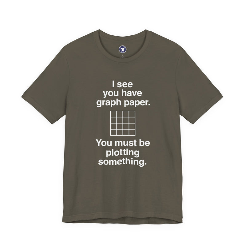 I See You Have Graph Paper - Premium Unisex Crewneck T-Shirt