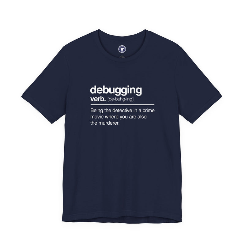 Debugging Verb - Nerd Shirt - It Shirt - Premium Unisex Crewneck T-Shirt