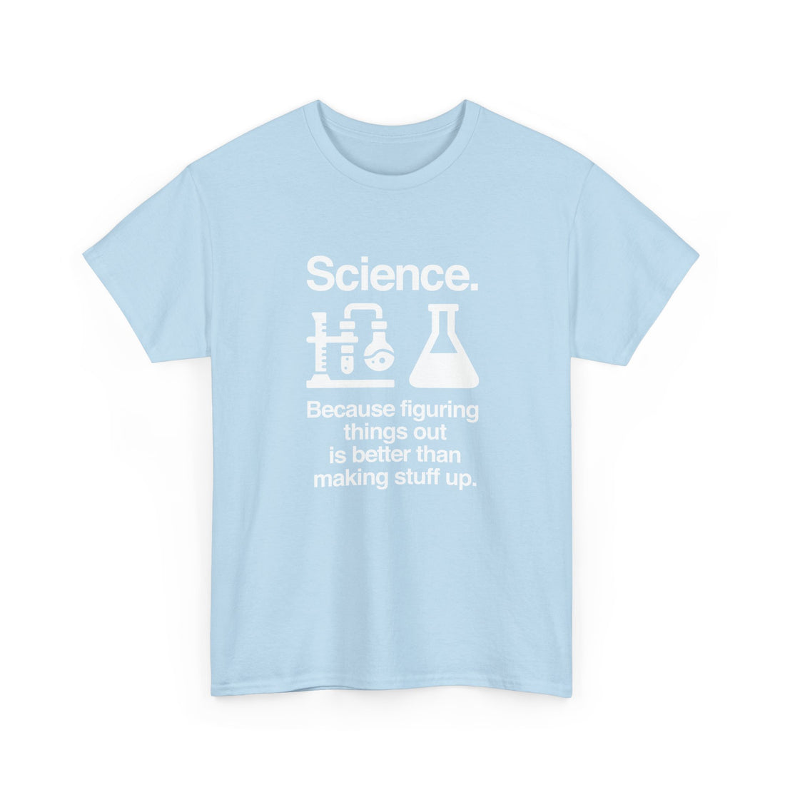 Science Because Figuring Things Out -  Unisex Regular Crewneck T-Shirt