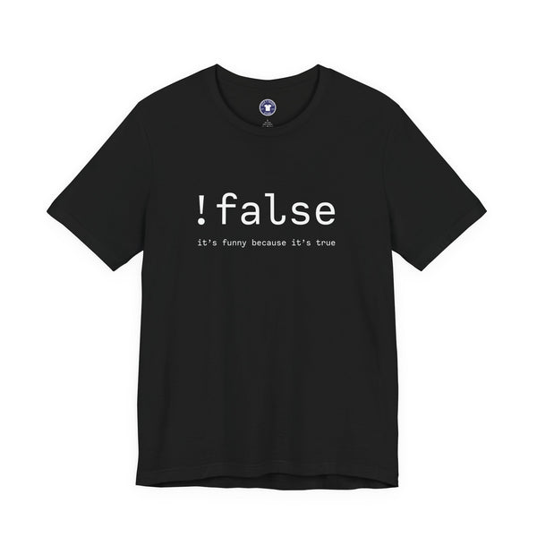 False Its Funny Because Its True - Nerd Shirt - It Shirt - Premium Unisex Crewneck T-Shirt