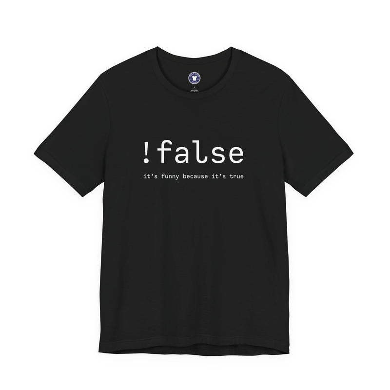 False Its Funny Because Its True - Nerd Shirt - It Shirt - Premium Unisex Crewneck T-Shirt