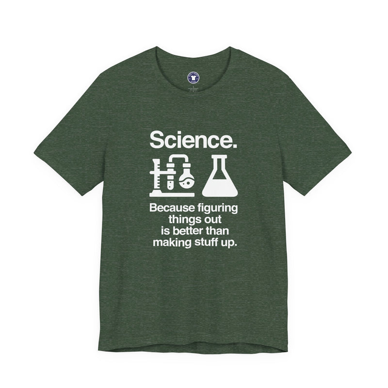 Science Because Figuring Things Out - Premium Unisex Crewneck T-Shirt