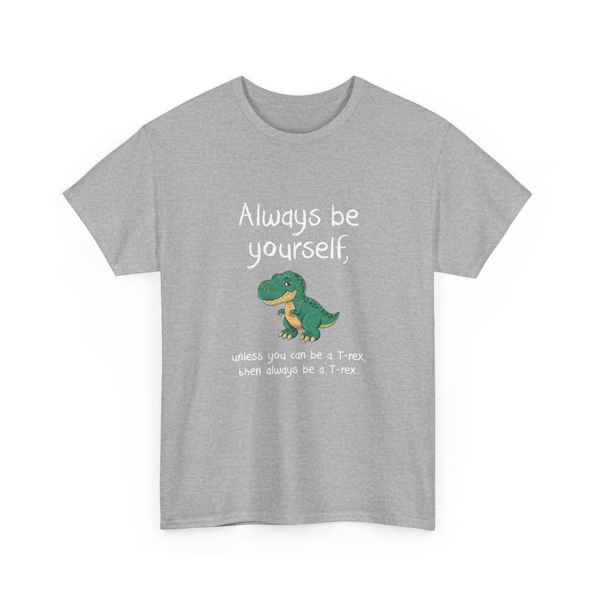 Always Be A T-Rex