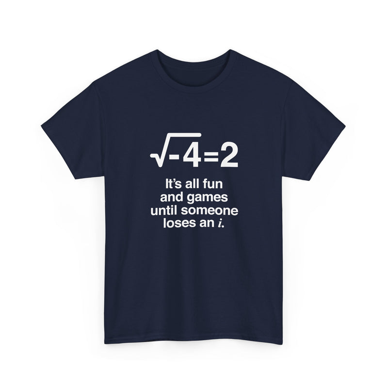 It's All Fun And Games Until Someone Loses An I - Regular Unisex Crewneck T-Shirt
