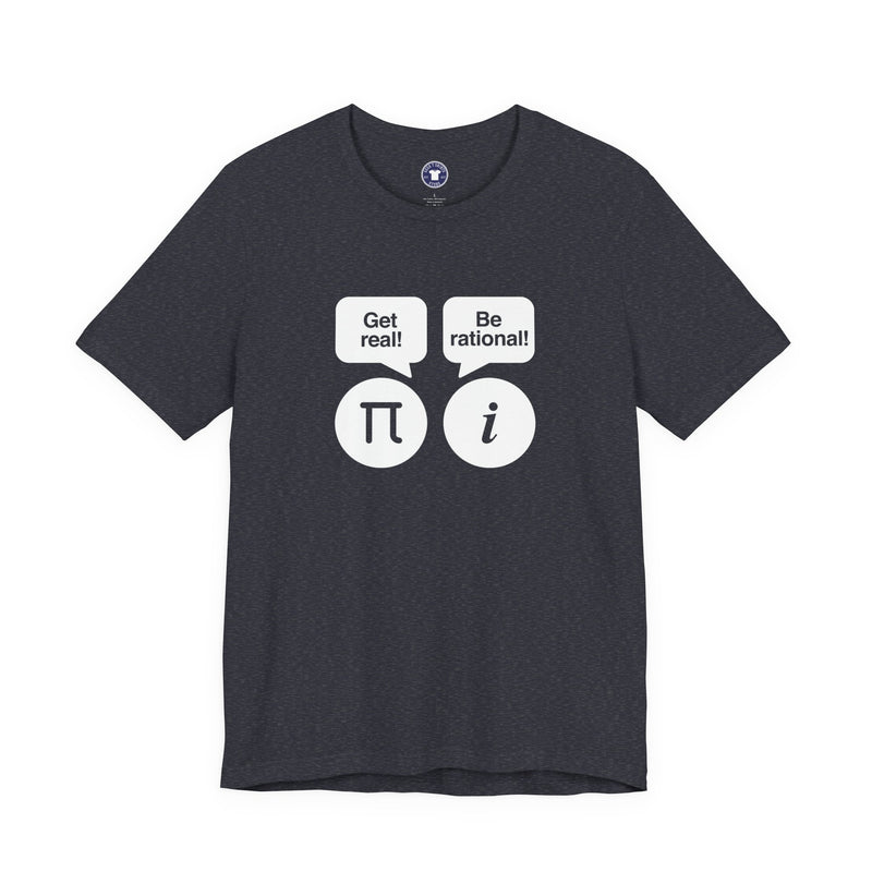 Get Real Be Rational - Premium Unisex Crewneck T-Shirt