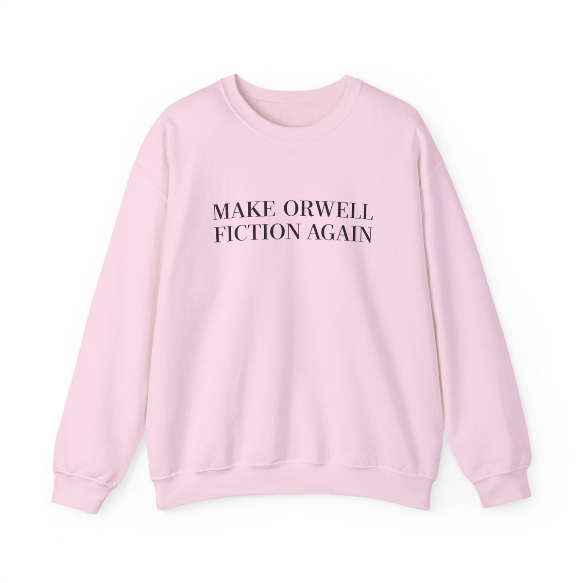 Make Orwell Fiction Again Sweatshirt