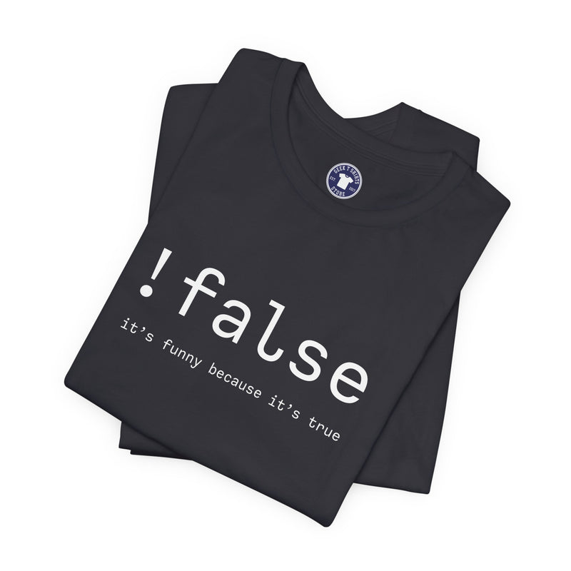 False Its Funny Because Its True - Nerd Shirt - It Shirt - Premium Unisex Crewneck T-Shirt