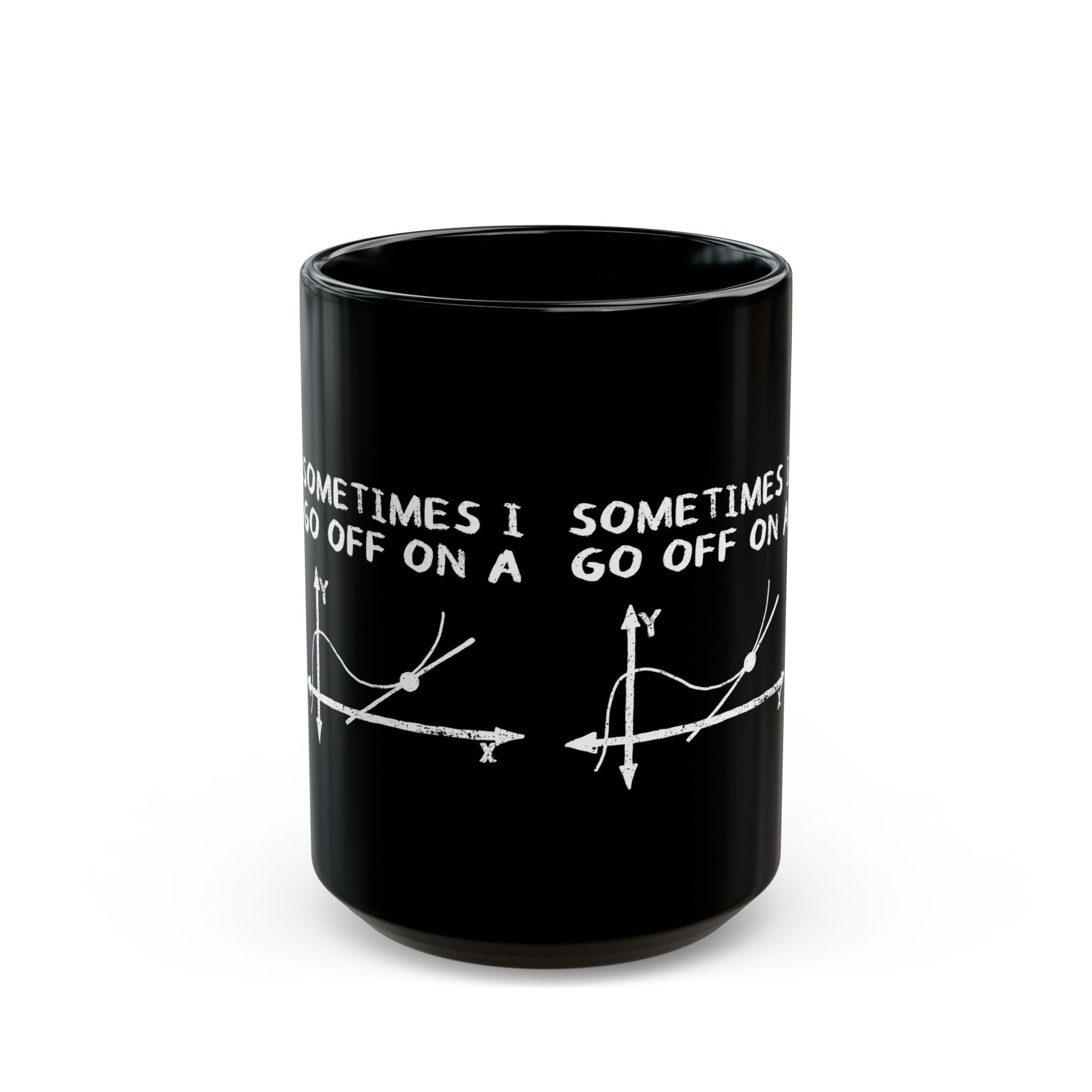 Sometimes I Go Off On A Tangent - Black Glossy Mug