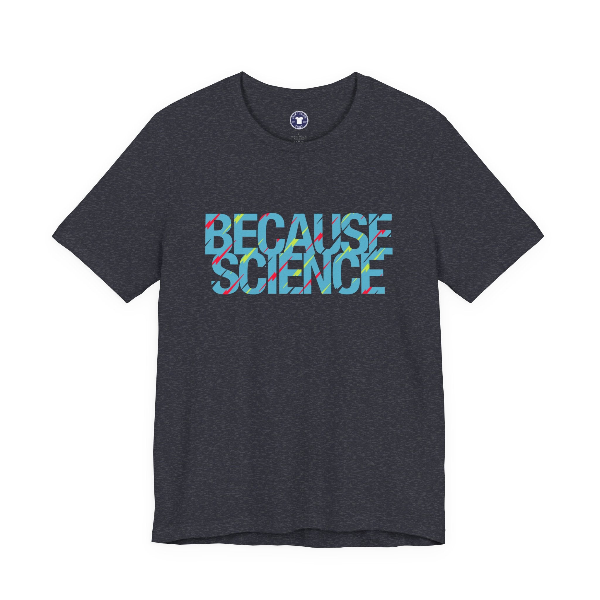 Because Science - Premium Unisex Crewneck T-Shirt