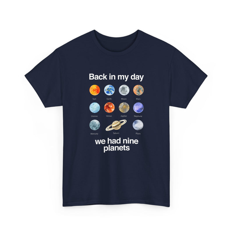 Back In My Day We Had Nine Planets - Cosmology T-Shirt - Regular Unisex Crewneck T-Shirt