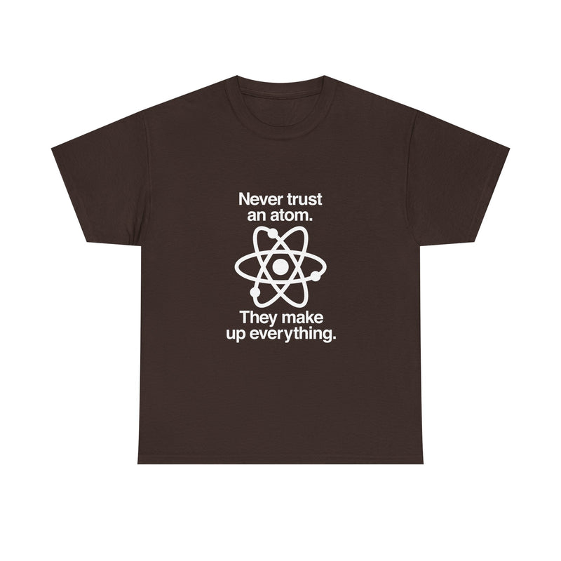 Funny Science T-Shirt, Never Trust an Atom Tee, Geek T-Shirt, Nerd Shirt, Science Humor Shirt, Chemistry Gift, Science Lover Present Shirt