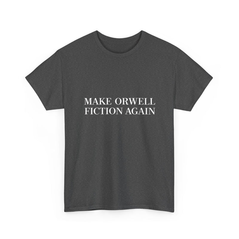 Make Orwell Fiction Again T-shirt, Satirical Quote Tee, Political Humor Shirt, Geek T-Shirt, Nerd Shirt, Thought Provoking Apparel Gift