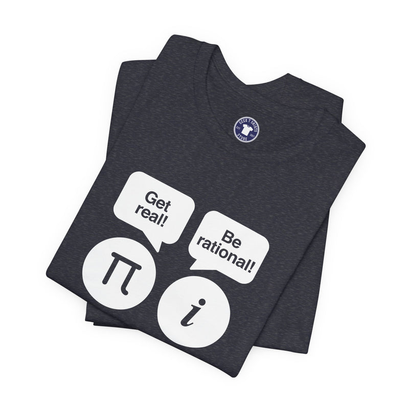 Get Real Be Rational - Premium Unisex Crewneck T-Shirt