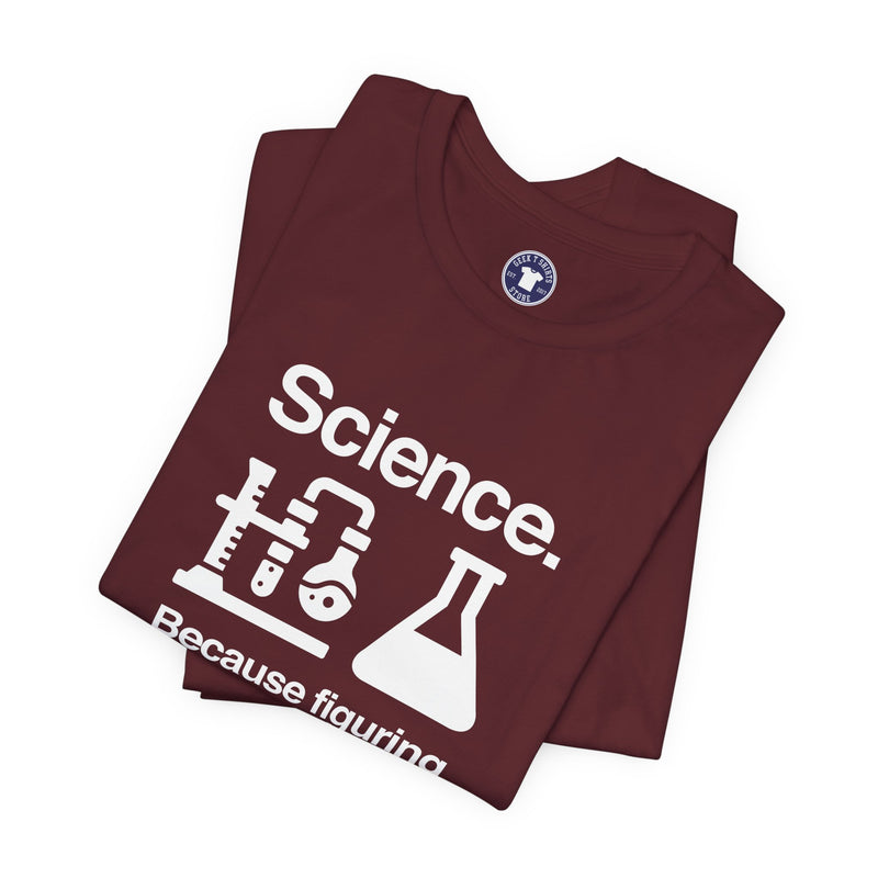 Science Because Figuring Things Out - Premium Unisex Crewneck T-Shirt