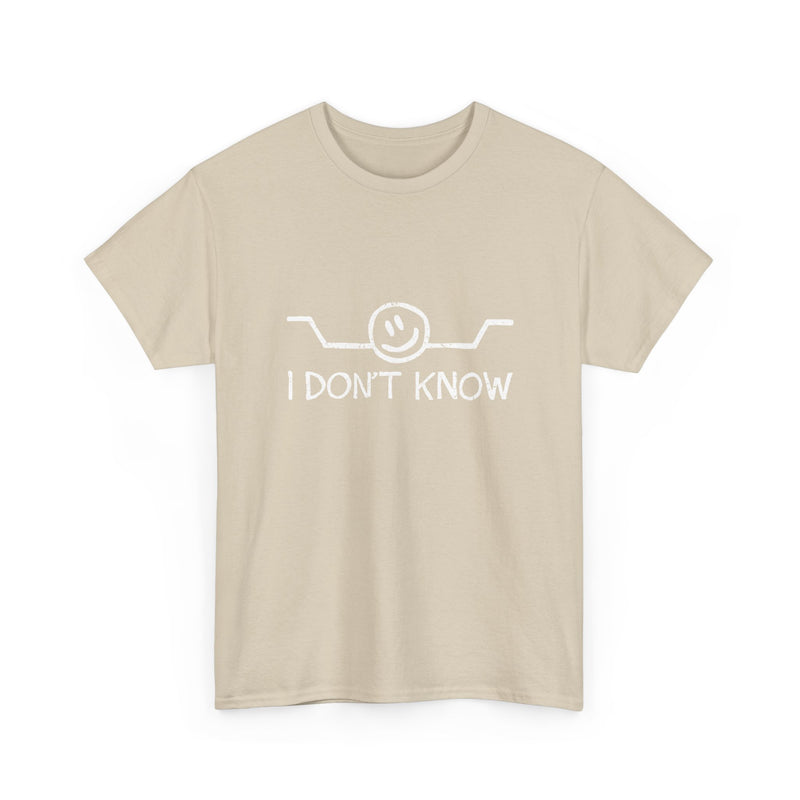I Don't Know - Regular Unisex Crewneck T-Shirt