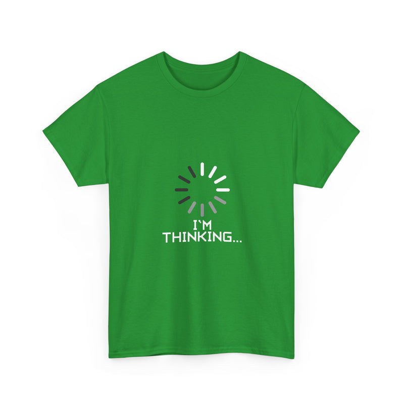 I'm Thinking Loading T-Shirt, Geek T-Shirt, Nerd Shirt, Funny Tech Tee, Coding Humor Shirt, Programmer Gift, Sarcastic Humor Apparel