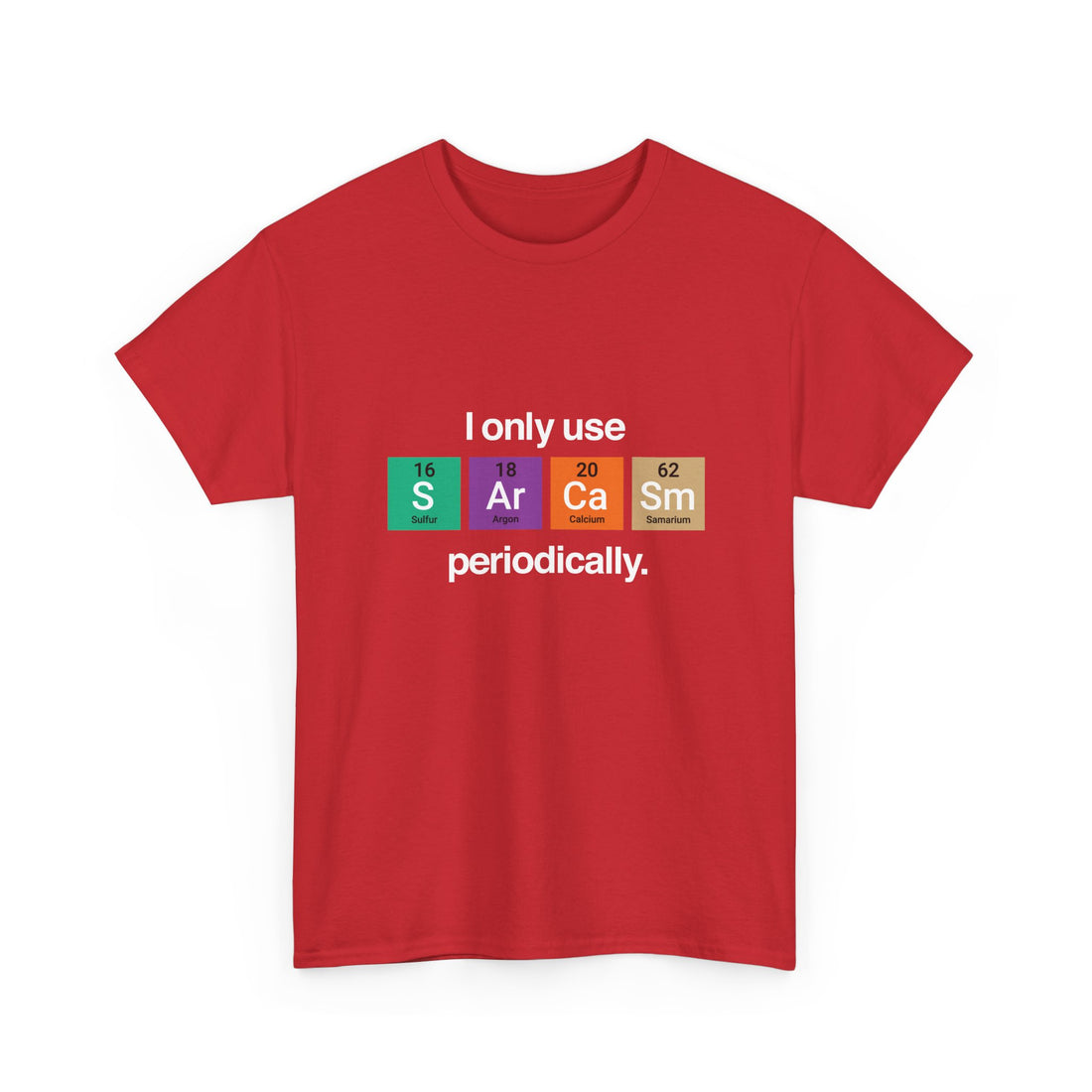 I Only Use Sarcasm Periodically - Regular Unisex Crewneck T-Shirt