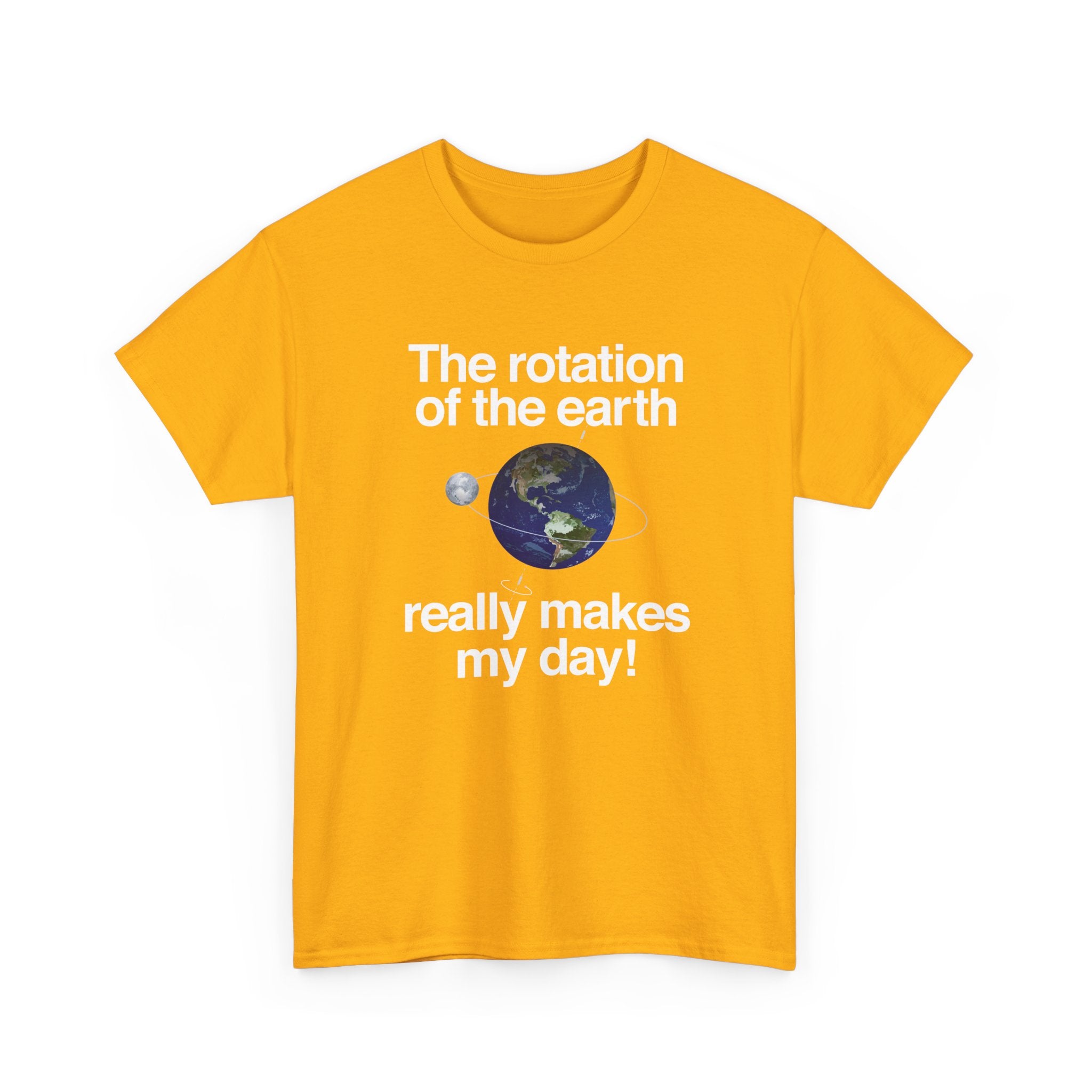 The Rotation Of The Earth Really Makes My Day -  Unisex Crewneck T-Shirt