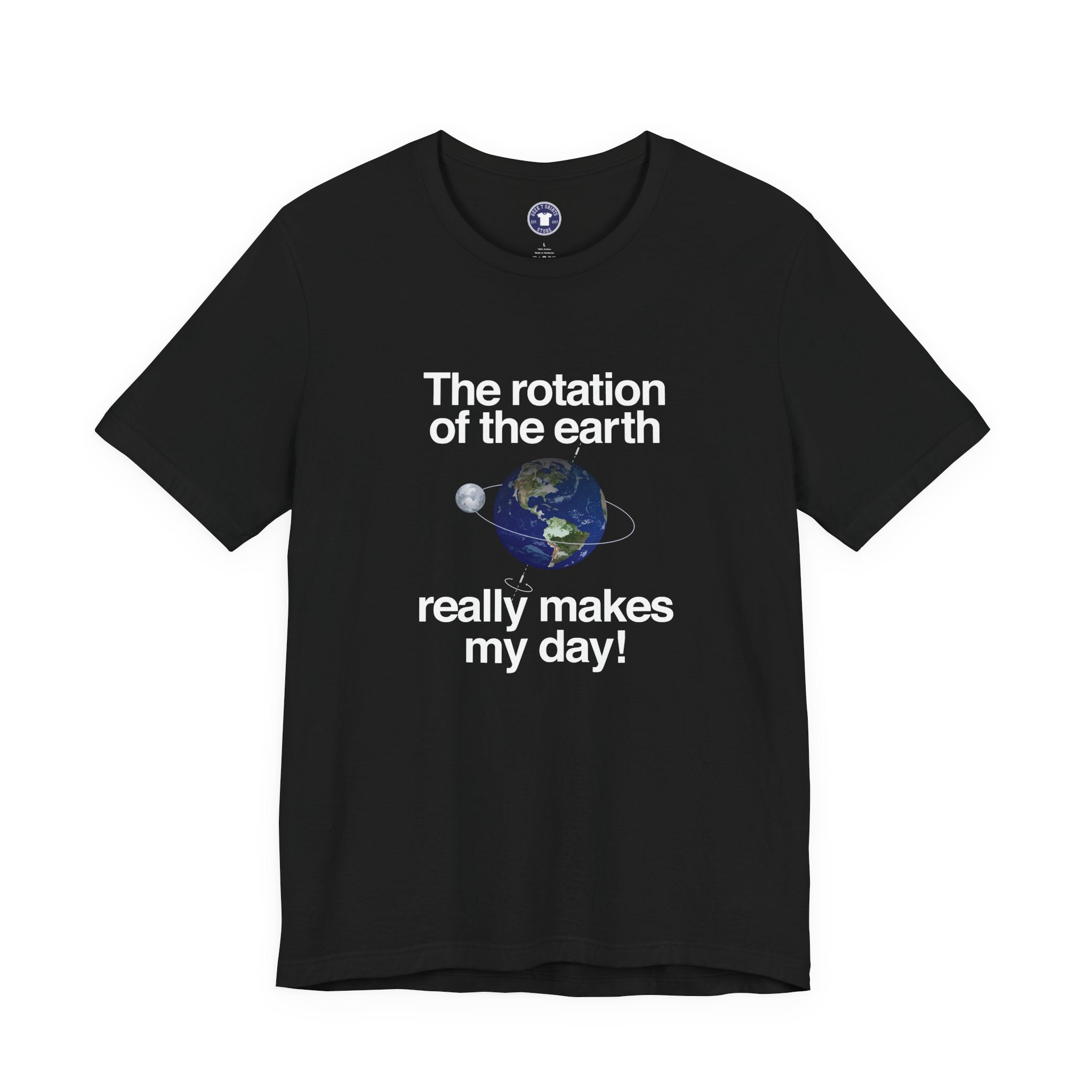 The Rotation Of The Earth Really Makes My Day - Premium Unisex Crewneck T-Shirt