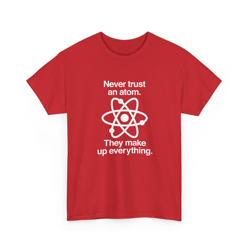 Never Trust An Atom - Regular Unisex Crewneck T-Shirt