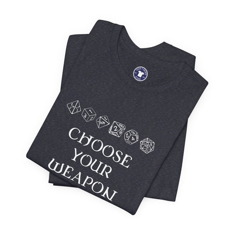 Choose Your Weapon Dnd Role Play Gamer T-Shirt - Dice Fan Shirt - Premium Unisex Crewneck T-Shirt