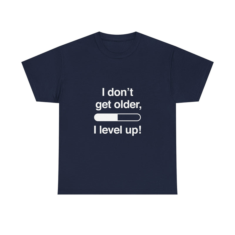 Level Up T-Shirt, Gamer Quote Tee, Funny Birthday Shirt, Game Lover Gift, Geek T-Shirt, Nerd Shirt, Video Game Humor, Leveling Up