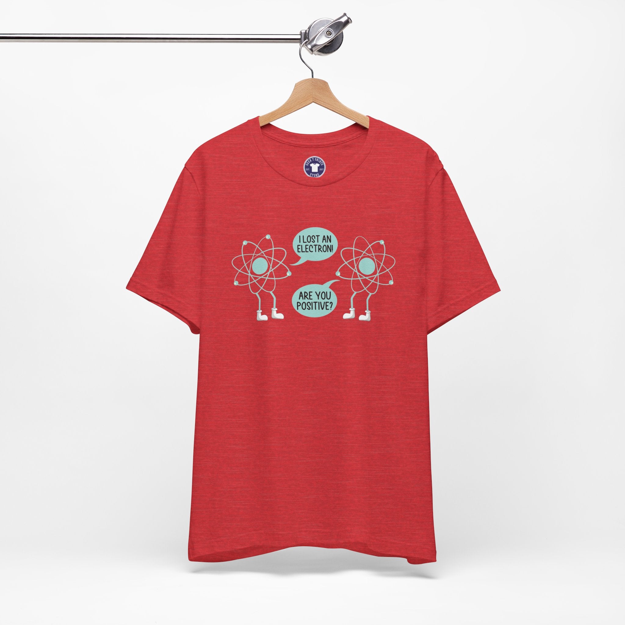 I Lost An Electron Are You Positive - Physics Shirt - Premium Unisex Crewneck T-Shirt