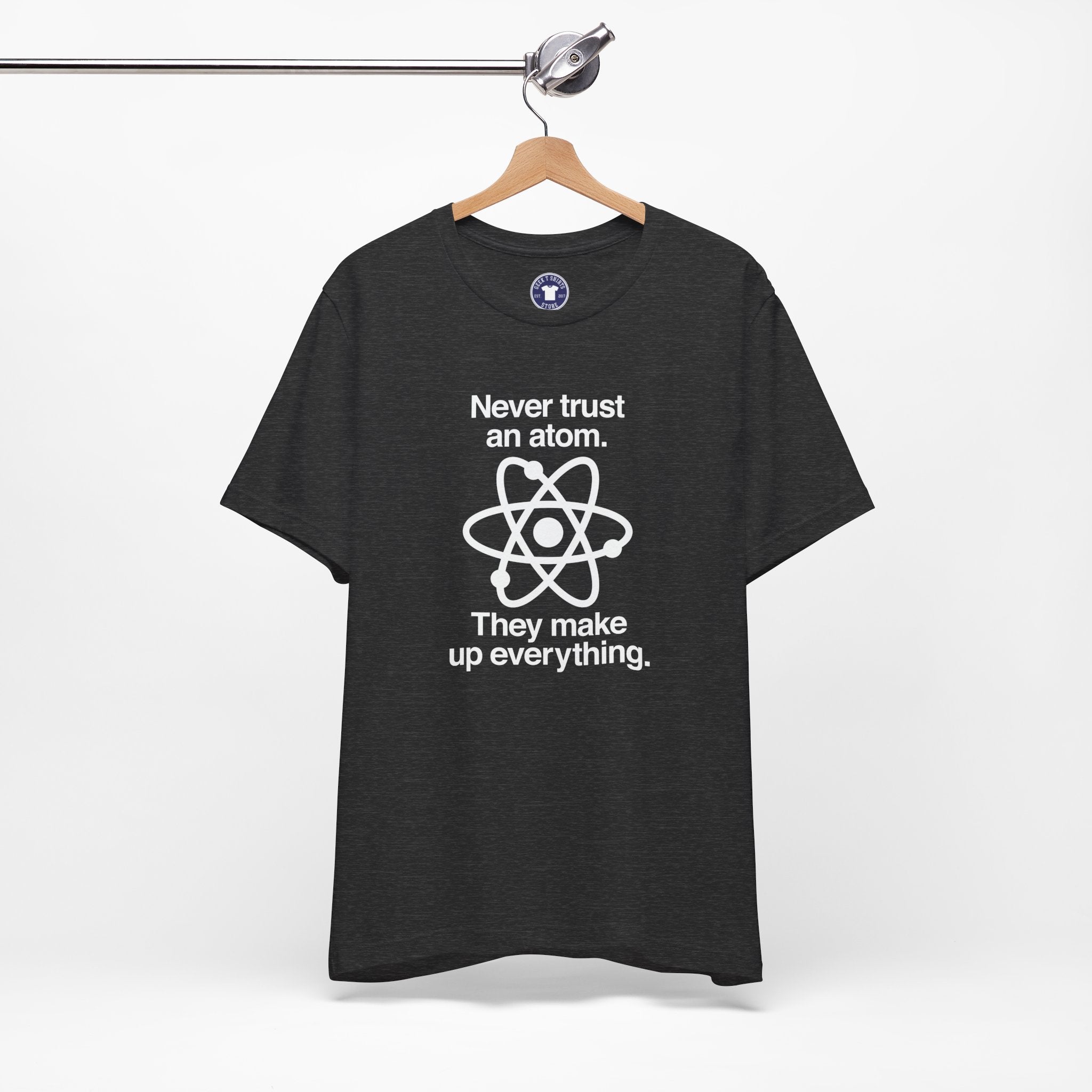 Never Trust An Atom - Premium Unisex Crewneck T-Shirt