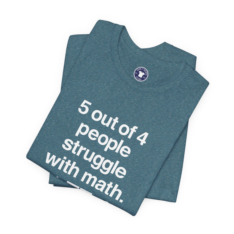 Five Out Of Four People - Premium Unisex Crewneck T-Shirt