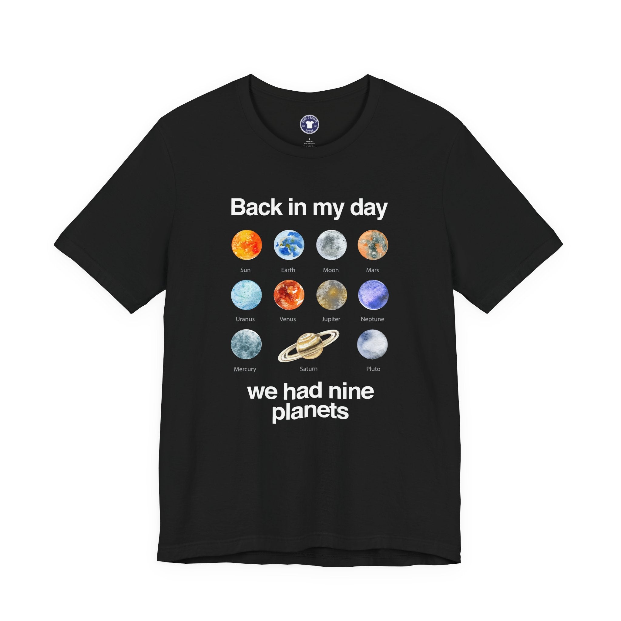 Back In My Day We Had Nine Planets - Cosmology T-Shirt - Premium Unisex Crewneck T-Shirt