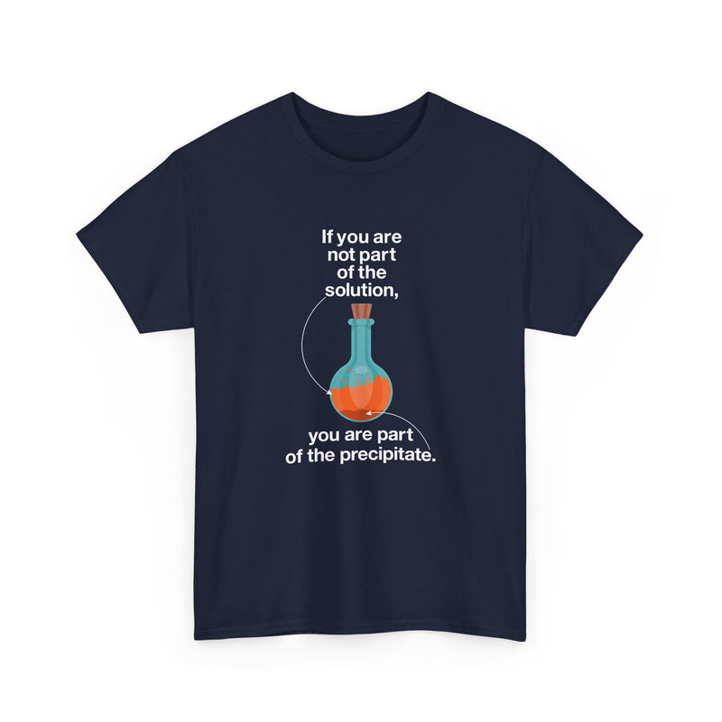 If You Are Not Part Of The Solution - Regular Unisex Crewneck T-Shirt