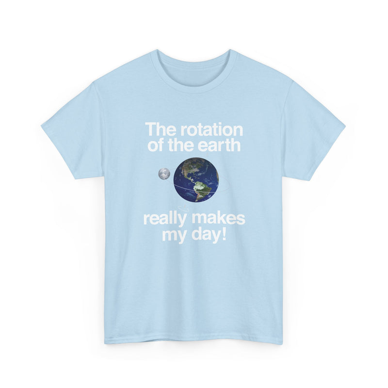 The Rotation Of The Earth Really Makes My Day - Regular Unisex Crewneck T-Shirt
