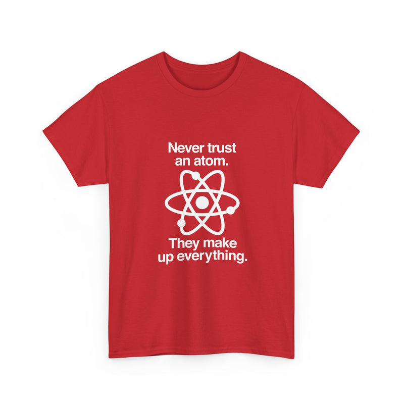 Funny Science T-Shirt, Never Trust an Atom Tee, Geek T-Shirt, Nerd Shirt, Science Humor Shirt, Chemistry Gift, Science Lover Present Shirt