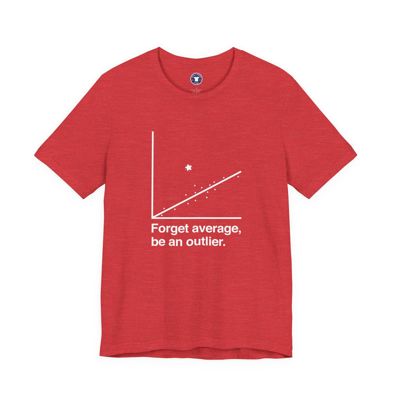 Forget Average Be An Outlier - Inspirational Math Shirt - Premium Unisex Crewneck T-Shirt