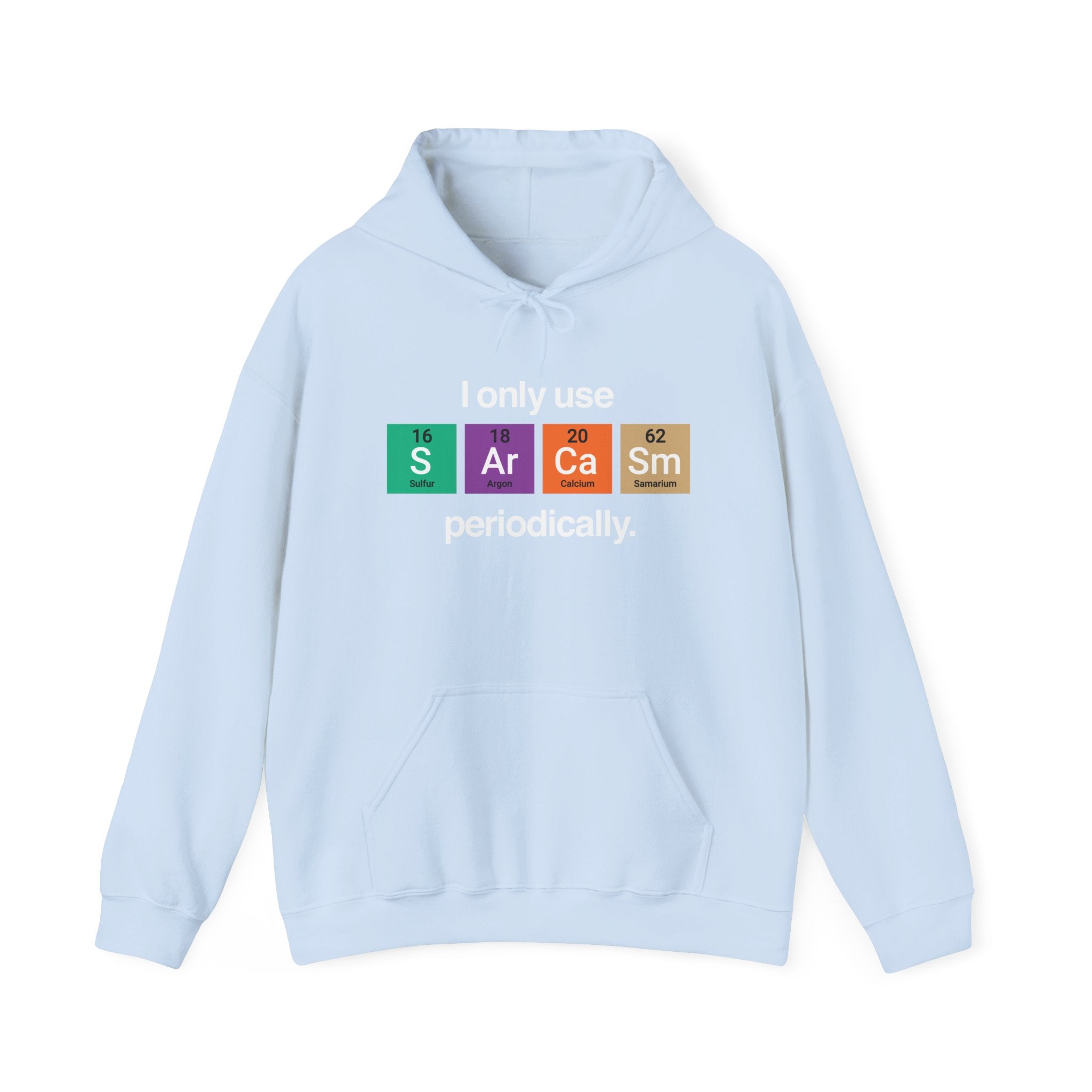 I Only Use Sarcasm Periodically - Unisex Hooded Sweatshirt