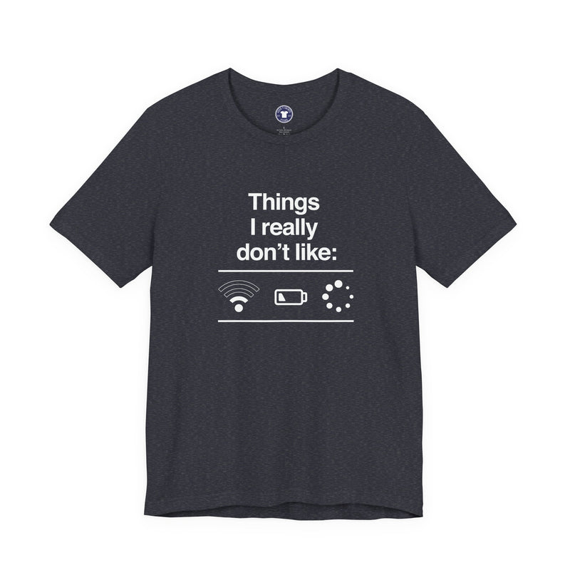 Things I Really Dont Like - It Shirt - Premium Unisex Crewneck T-Shirt