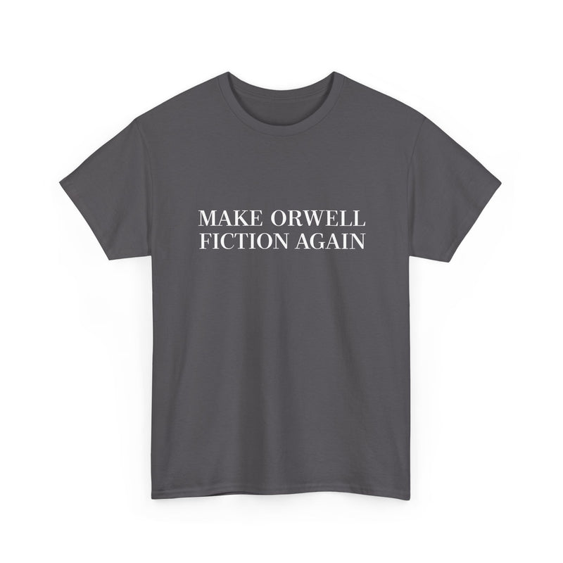 Make Orwell Fiction Again -  Unisex Regular Crewneck T-Shirt