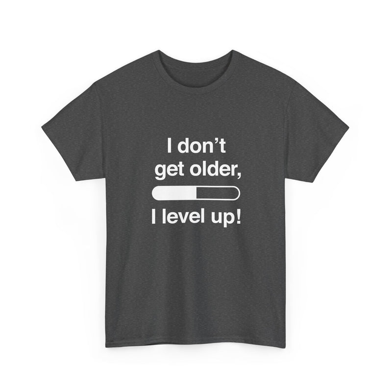I Don't Get Older I Level Up - Funny Gamer Shirt - Regular Unisex Crewneck T-Shirt