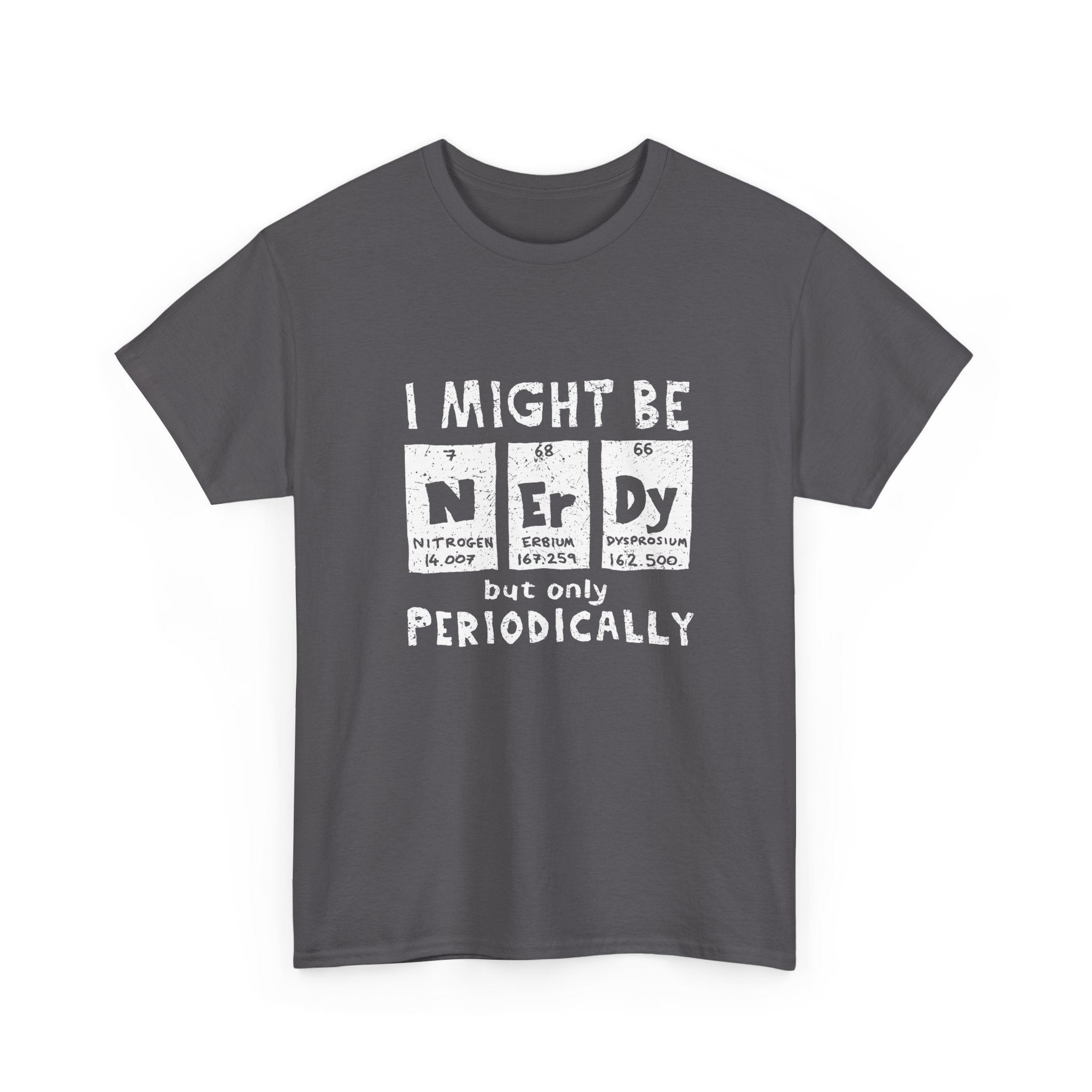 I Might Be Nerdy Periodically -  Unisex Crewneck T-Shirt