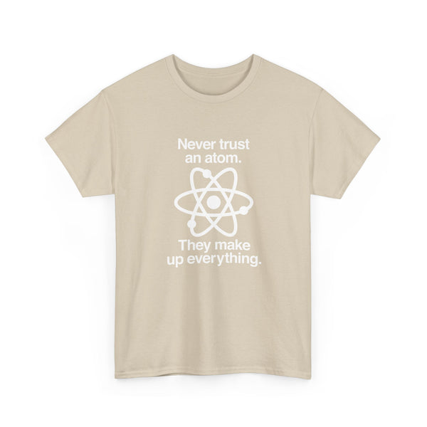 Never Trust An Atom - Regular Unisex Crewneck T-Shirt