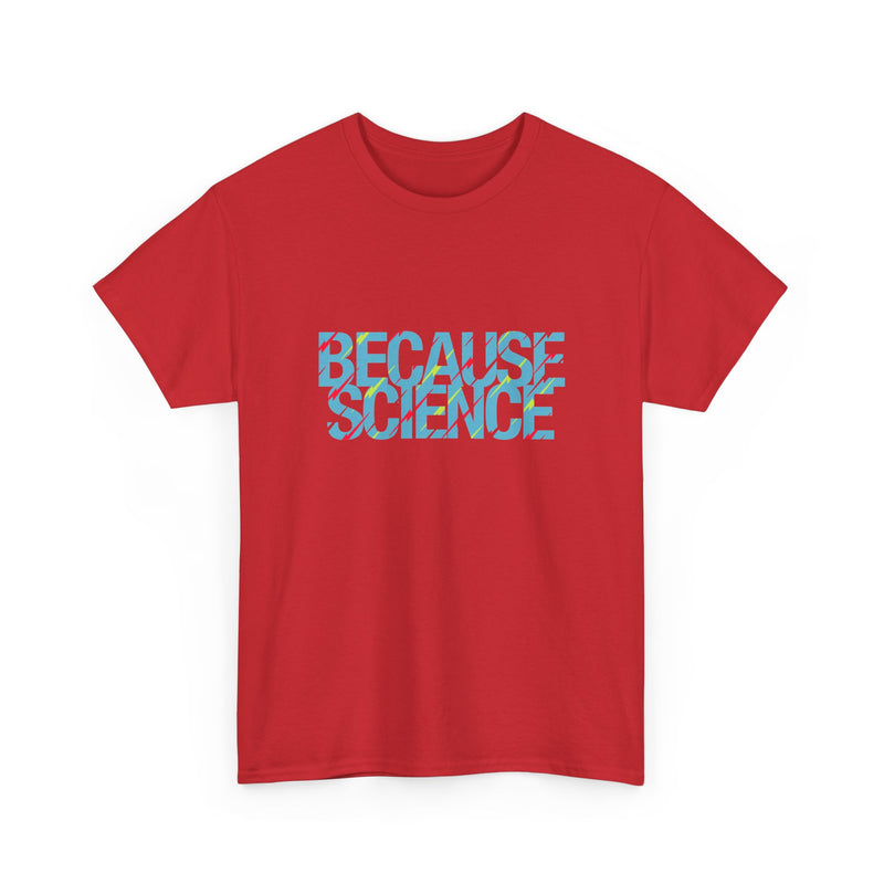 Because Science - Regular Unisex Crewneck T-Shirt