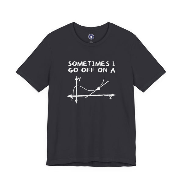 Sometimes I Go Off On A Tangent - Premium Unisex Crewneck T-Shirt